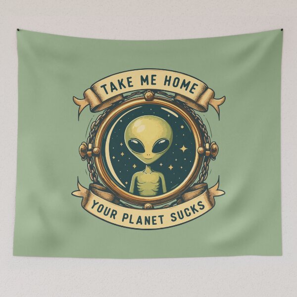 Item preview, Take Me Home Your Planet Sucks designed and sold by Scaryzz.