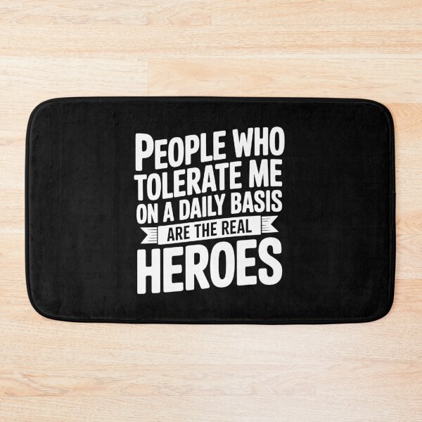 Item preview, People Who Tolerate Me Are The Real Heroes Funny Gift designed and sold by Say It With Ink.