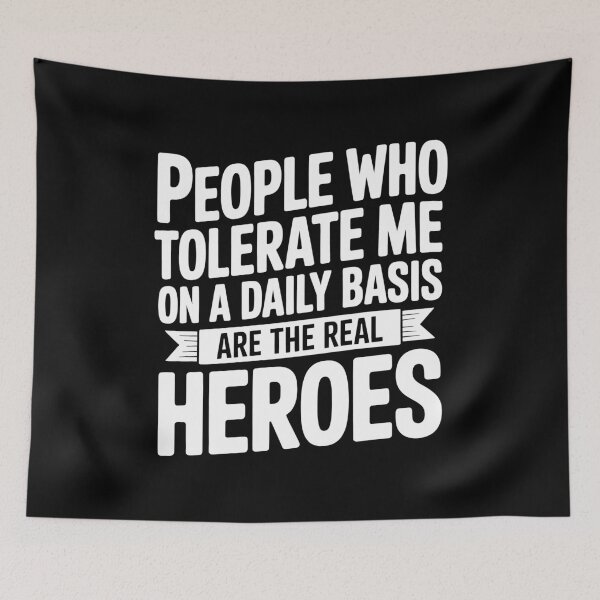 Item preview, People Who Tolerate Me Are The Real Heroes Funny Gift designed and sold by Say It With Ink.