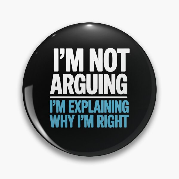 Item preview, I'm Not Arguing I'm Explaining Why I'm Right Funny Gift designed and sold by Say It With Ink.
