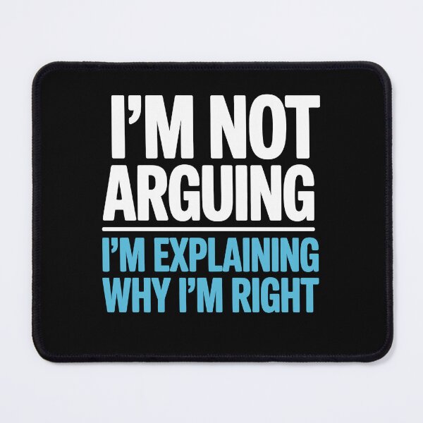 Item preview, I'm Not Arguing I'm Explaining Why I'm Right Funny Gift designed and sold by Say It With Ink.