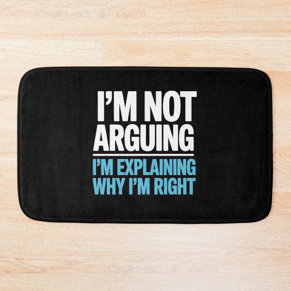 Item preview, I'm Not Arguing I'm Explaining Why I'm Right Funny Gift designed and sold by Say It With Ink.
