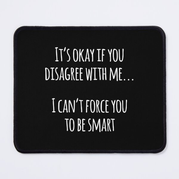 Item preview, I Can't Force You To Be Smart Funny Sarcastic Gift designed and sold by Say It With Ink.