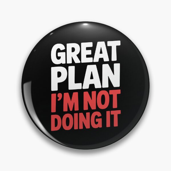 Item preview, Great Plan I'm Not Doing It Funny Sarcastic Gift designed and sold by Say It With Ink.