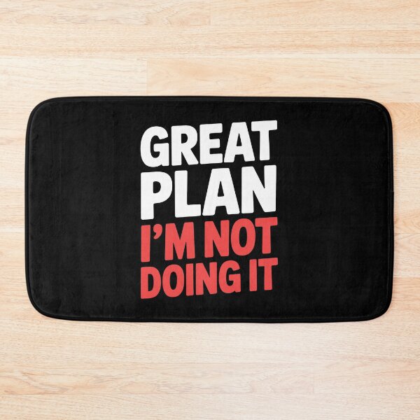 Item preview, Great Plan I'm Not Doing It Funny Sarcastic Gift designed and sold by Say It With Ink.