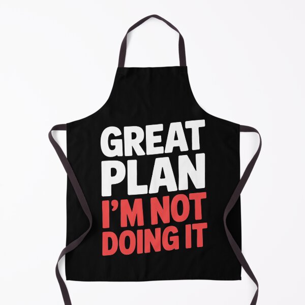 Item preview, Great Plan I'm Not Doing It Funny Sarcastic Gift designed and sold by Say It With Ink.