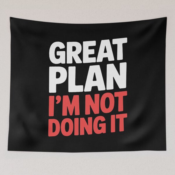 Item preview, Great Plan I'm Not Doing It Funny Sarcastic Gift designed and sold by Say It With Ink.