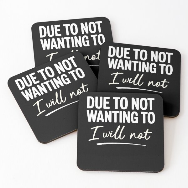 Item preview, Due To Not Wanting To I Will Not Funny Sarcastic Gift designed and sold by Say It With Ink.