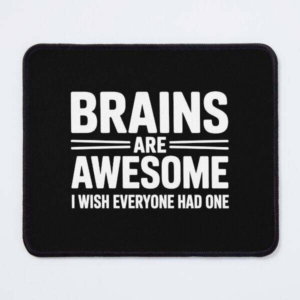 Item preview, Brains Are Awesome I Wish Everyone Had One Sarcastic Gift designed and sold by Say It With Ink.