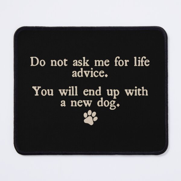Item preview, Funny Dog Advice Quote Paw Print designed and sold by SoyLamderma.