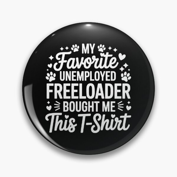 Item preview, My Favorite Unemployed Freeloader Bought Me This designed and sold by SoyLamderma.