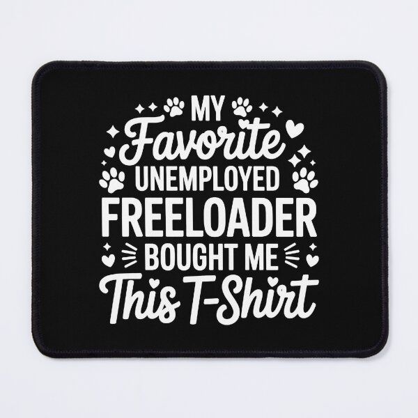 Item preview, My Favorite Unemployed Freeloader Bought Me This designed and sold by SoyLamderma.
