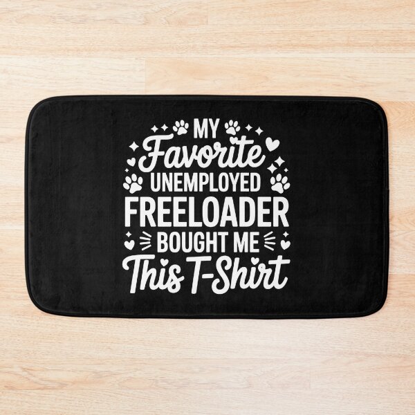 Item preview, My Favorite Unemployed Freeloader Bought Me This designed and sold by SoyLamderma.