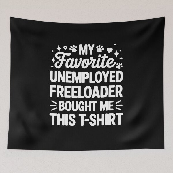 Item preview, My Favorite Unemployed Freeloader Bought Me This designed and sold by SoyLamderma.