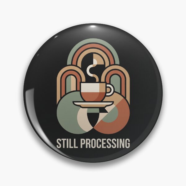 Item preview, Still Processing Retro Mid Century Coffee Humor designed and sold by SplashTastic.