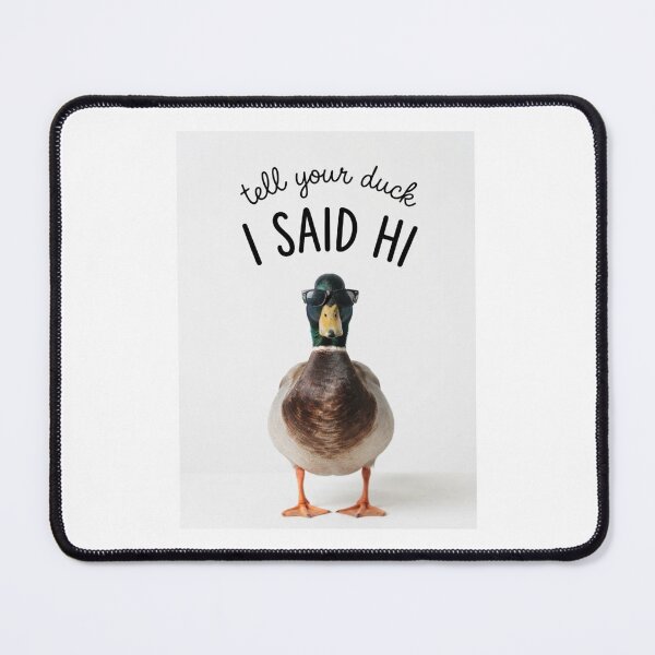Item preview, Duck tell your dog i said hi funny sarcasm sarcastic dogs birthday christmas meme memes designed and sold by CheeseBlueprint.