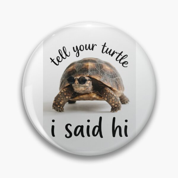 Item preview, Turtle tell your dog i said hi funny sarcasm sarcastic dogs birthday christmas meme memes designed and sold by CheeseBlueprint.