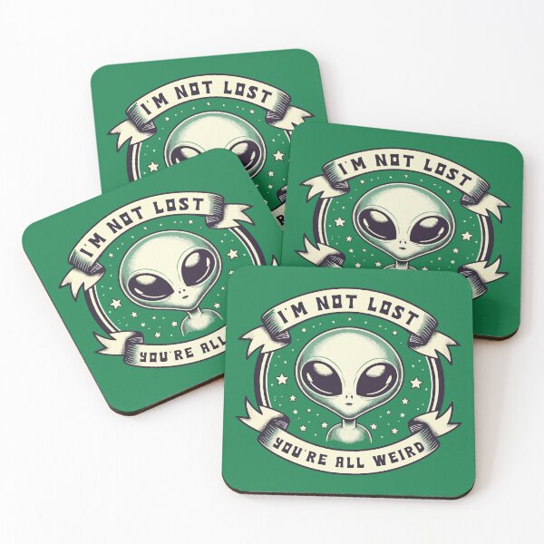 Item preview, I'm Not Lost You're All Weird – Funny Alien designed and sold by Scaryzz.