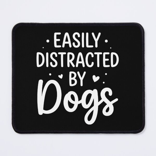 Item preview, Easily Distracted By Dogs Funny Dog Lover Phrase Art designed and sold by SoyLamderma.
