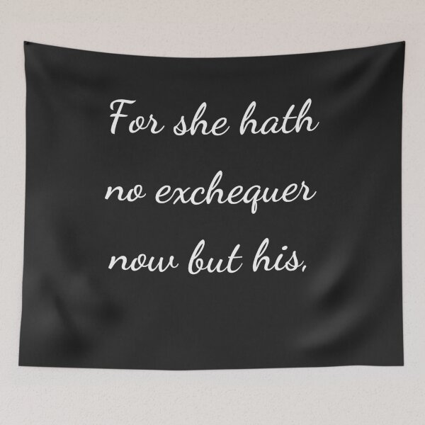 Item preview, “For she hath no exchequer now but his,” - handwriting white designed and sold by ariksworld.