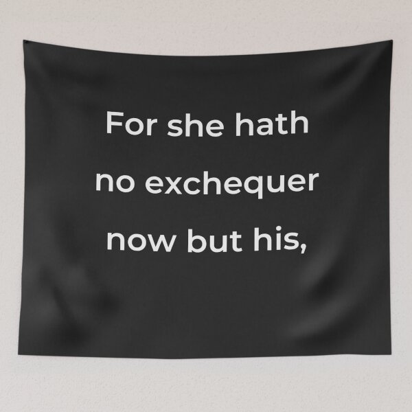 Item preview, “For she hath no exchequer now but his,” - print white designed and sold by ariksworld.