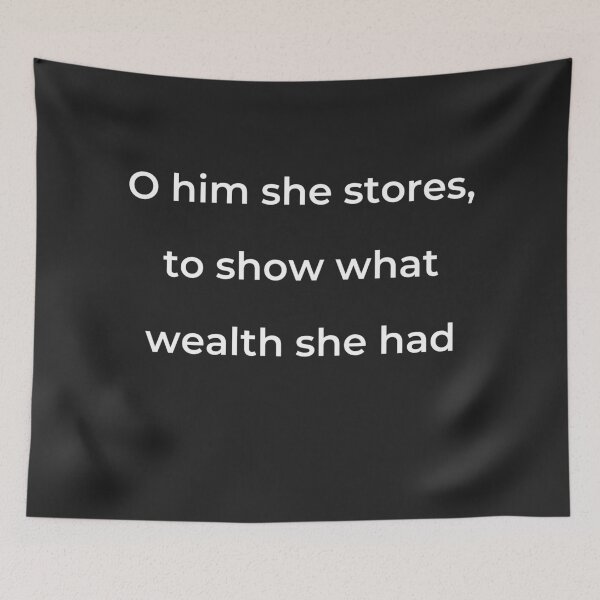 Item preview, “O him she stores, to show what wealth she had” - print white designed and sold by ariksworld.