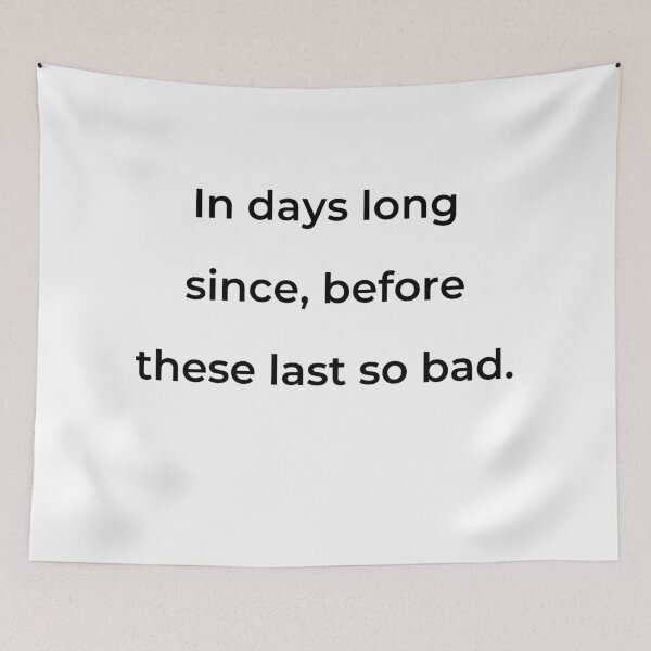 Item preview, “In days long since, before these last so bad.” - print black designed and sold by ariksworld.