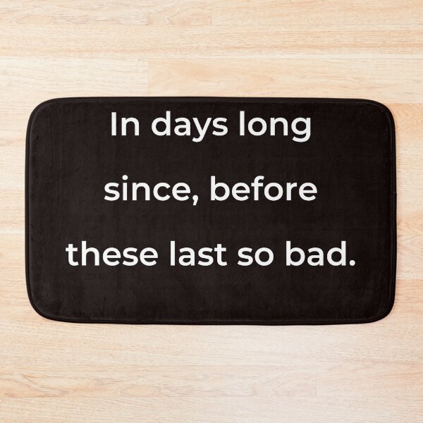 Item preview, “In days long since, before these last so bad.” - print white designed and sold by ariksworld.