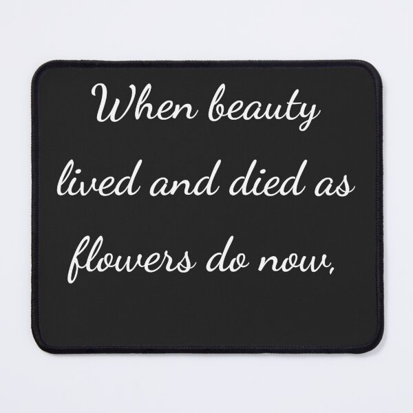 Item preview, “When beauty lived and died as flowers do now,” - handwriting white designed and sold by ariksworld.