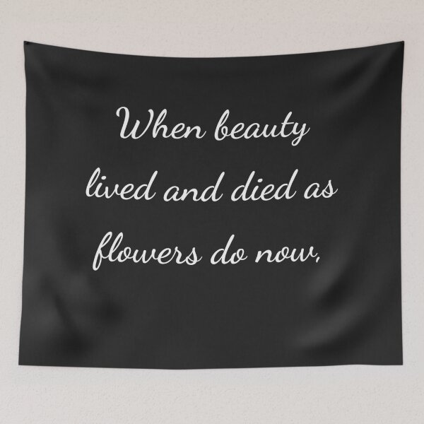 Item preview, “When beauty lived and died as flowers do now,” - handwriting white designed and sold by ariksworld.