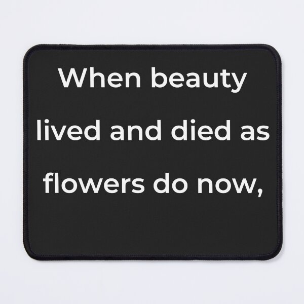 Item preview, “When beauty lived and died as flowers do now,” - print white designed and sold by ariksworld.