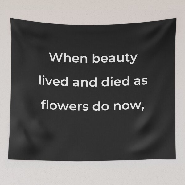 Item preview, “When beauty lived and died as flowers do now,” - print white designed and sold by ariksworld.