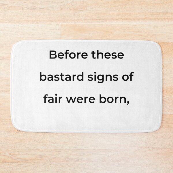 Item preview, “Before these bastard signs of fair were born,” - print black designed and sold by ariksworld.