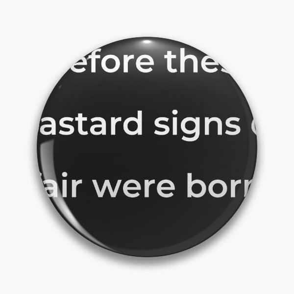 Item preview, “Before these bastard signs of fair were born,” - print white designed and sold by ariksworld.