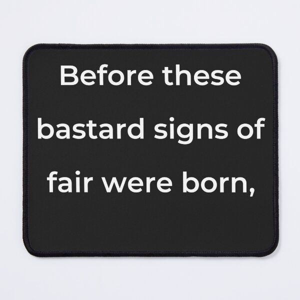 Item preview, “Before these bastard signs of fair were born,” - print white designed and sold by ariksworld.