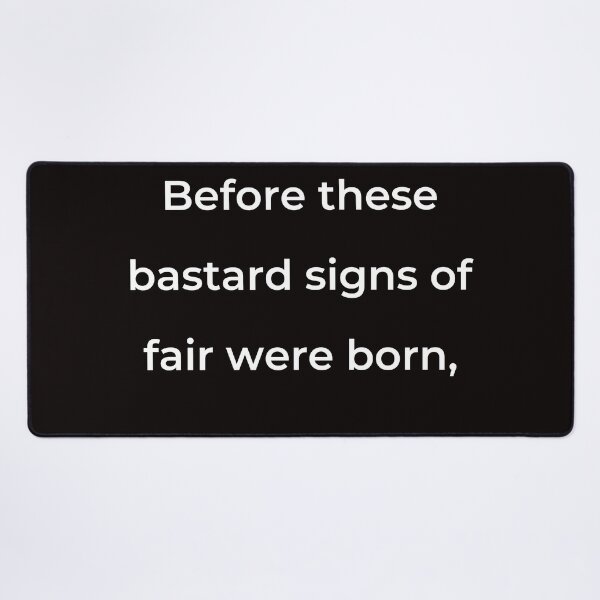 Item preview, “Before these bastard signs of fair were born,” - print white designed and sold by ariksworld.