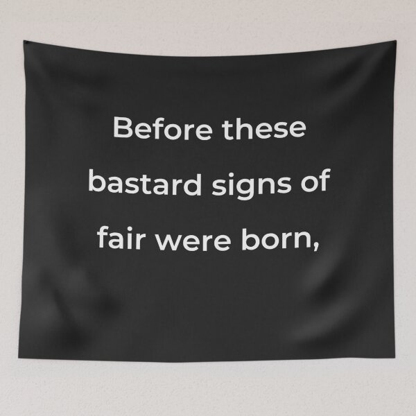 Item preview, “Before these bastard signs of fair were born,” - print white designed and sold by ariksworld.