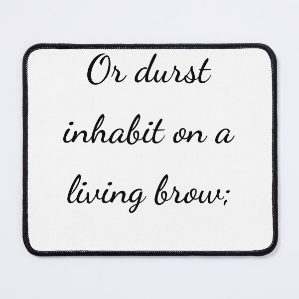 Item preview, “Or durst inhabit on a living brow;” - handwriting black designed and sold by ariksworld.