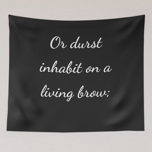 Item preview, “Or durst inhabit on a living brow;” - handwriting white designed and sold by ariksworld.