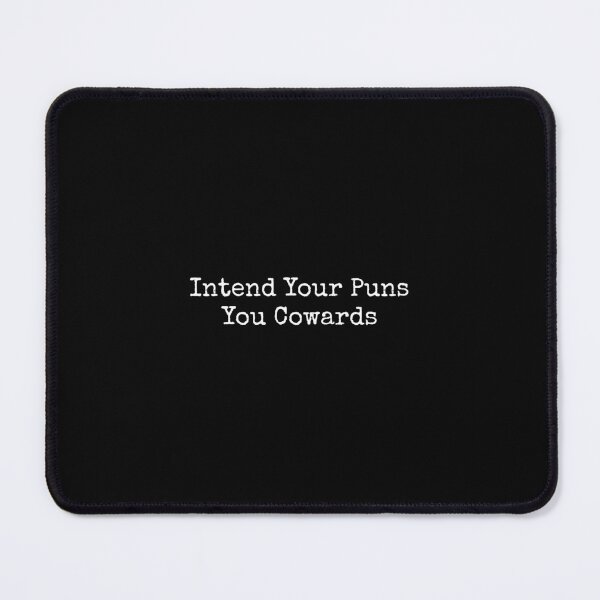 Item preview, Intend Your Puns, You Cowards. designed and sold by keviacevarya.