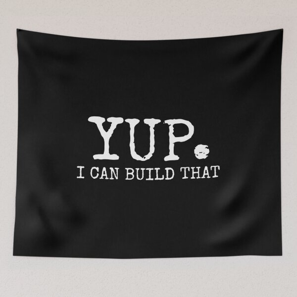 Item preview, Yup, I Can Build That - Funny Woodworking Carpenter Quote designed and sold by keviacevarya.
