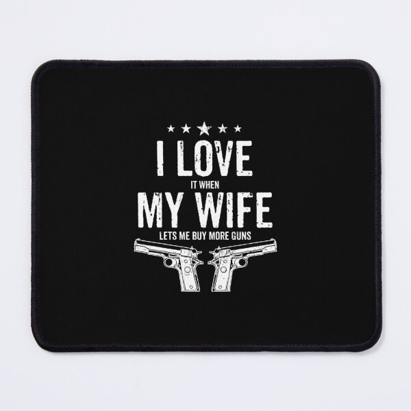 Item preview, I Love It When My Wife Lets Me Buy More Guns - Funny Gun Owner Husband designed and sold by keviacevarya.