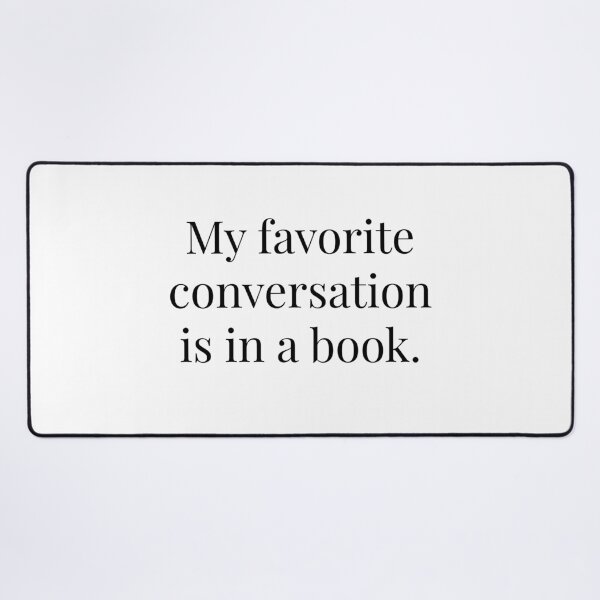 Item preview, My Favorite Conversation Is in a Book | Funny Book Lover Quote | Bibliophile Reading Gift designed and sold by Creations by lyne.