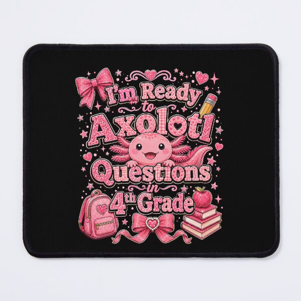 Item preview, I'm Ready to Axolotl Questions in 4th Grade Cute Back to School designed and sold by THREE LITTLE BEANS.