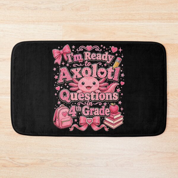 Item preview, I'm Ready to Axolotl Questions in 4th Grade Cute Back to School designed and sold by THREE LITTLE BEANS.
