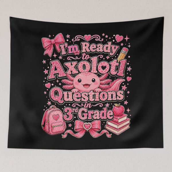 Item preview, I'm Ready to Axolotl Questions in 3rd Grade Cute Back to School designed and sold by THREE LITTLE BEANS.