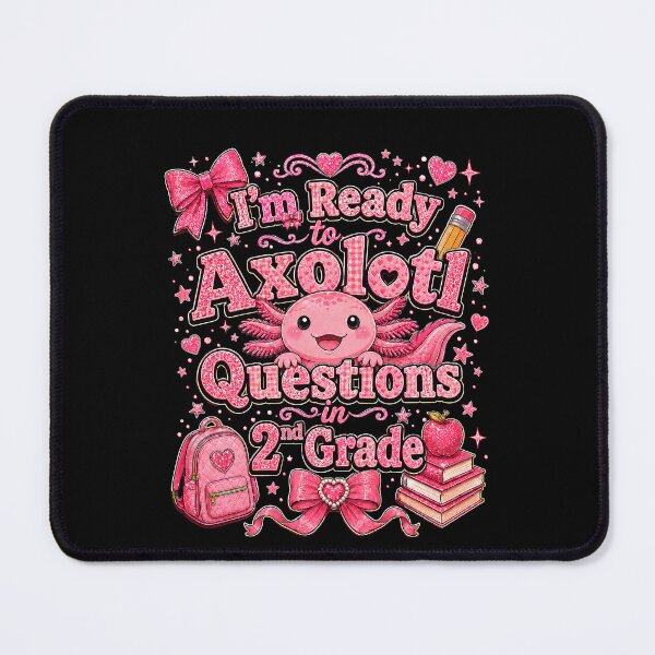 Item preview, I'm Ready to Axolotl Questions in 2nd Grade Cute Back to School designed and sold by THREE LITTLE BEANS.