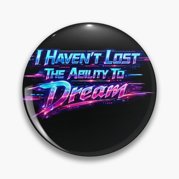 Item preview, I Havent Lost The Ability To Dream.(Cyberpunk ver) designed and sold by MaxDreamsArt.