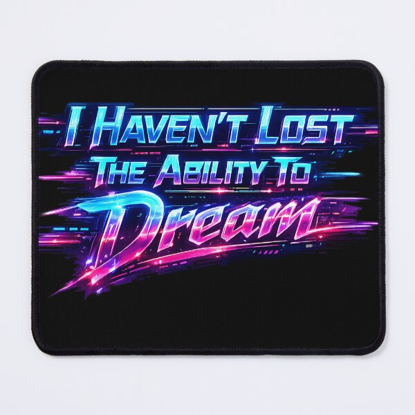 Item preview, I Havent Lost The Ability To Dream.(Cyberpunk ver) designed and sold by MaxDreamsArt.