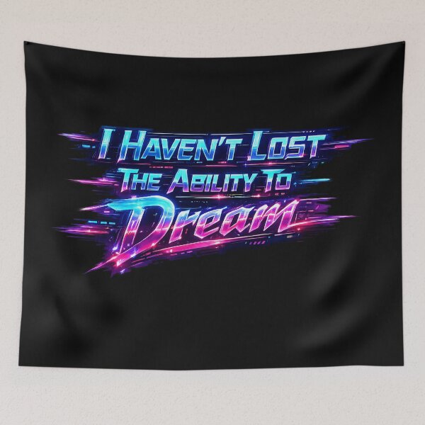 Item preview, I Havent Lost The Ability To Dream.(Cyberpunk ver) designed and sold by MaxDreamsArt.